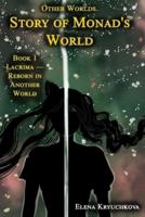 Other Worlds. Story of Monad's World. Book 1. Lacrima - Reborn in Another World