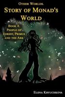 Other Worlds. Story of Monad's World. Book 4. People of Forest, Primus and the Ark