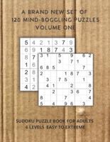 A brand new set of  120 mind-boggling puzzles  Volume one: Sudoku Puzzle Book for adults  6 levels  easy to extreme