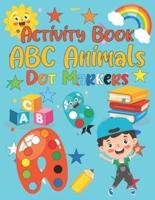 Dot Markers Activity Book ABC Animals: Easy Guided BIG DOTS   Dot Coloring Book For Toddlers   Preschool Kindergarten Activities   ABC Alphabet & Numbers (ABC 123 Dot Markers Activity Books)
