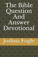 The Bible Question And Answer Devotional