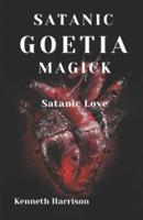 Satanic Goetia Magick: Satanic Love