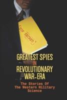 Greatest Spies In Revolutionary War-Era