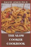 The Slow Cooker Cookbook: Slow Cooker Recipe Book For Beginners