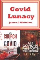 Covid Lunacy: The Church and Covid + Are Covid Passports the Mark of the Beast?