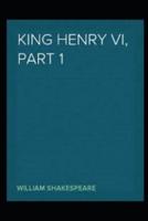 Henry VI, Part 1 William Shakespeare annotated edition