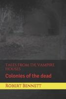 Tales from the vampire houses: Colonies of the dead
