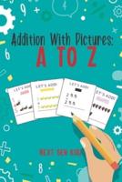 Addition With Pictures: A to Z: Learn to Add With Visual Aids
