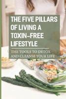 The Five Pillars Of Living A Toxin-Free Lifestyle