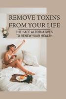 Remove Toxins From Your Life