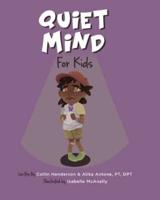 Quiet Mind for Kids: Tools to Calm Nerves and Create Confidence