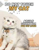 Do Not Touch My Cat Adult Coloring Book For Cat Lover