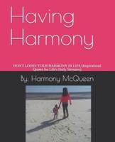 Having Harmony: A LIL BIT OF WHAT YOU NEED (Inspirational Quotes for Everyday Life Stressers)