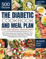 The Diabetic Cookbook and Meal Plan for the Newly Diagnosed: 500 Tasty, Easy and Healthy Diabetic Diet Recipes with  28-Day Meal Plan to Manage Prediabetes and DM Type 2