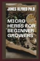 Micro Herbs For Beginner Growers : The Different Varieties and How To  Grow Them