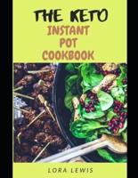The Keto Instant Pot Cookbook: Learn Several Healthy Low-Carb Recipes for Your Electric Pressure Cooker or Slow Cooker