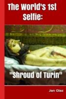 The World's 1st Selfie "Shroud of Turin": A Crucified Man