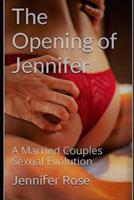 The Opening of Jennifer: A Married Couples Sexual Evolution