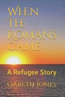 When The Romans Came: A Refugee Story
