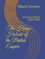 The Hinge-Hebrew of the British Empire: a novel in letters (1832-1838)