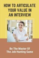 How To Articulate Your Value In An Interview