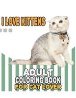 I Love Kittens Adult Coloring Book For Cat Lover