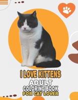 I Love Kittens Adult Coloring Book For Cat Lover