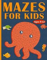 Mazes For Kids Ages 8-12: 100 Mazes For Kids with Sea Creatures   Very Challenging Mazes for Kids   An Amazing Maze Activity Book for 8-10, 9-12, 10-12 Years Old   Gift for Kids Ages 8-12
