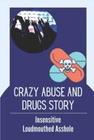 Crazy Abuse And Drugs Story