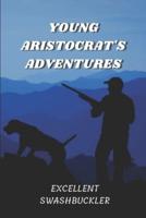 Young Aristocrat's Adventures