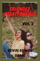 FRIENDLY RELATIONSHIP (vol 2): romance, family ties, friendships, life stories