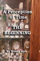 A Perception of Time : The Beginning