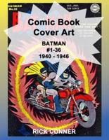 Comic Book Cover Art BATMAN #1-36 1940 - 1946
