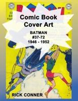 Comic Book Cover Art BATMAN #37-72 1946 - 1952
