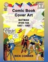 Comic Book Cover Art BATMAN #109-144 1957 - 1961