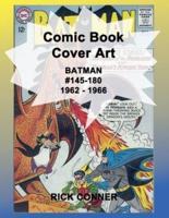 Comic Book Cover Art BATMAN #145-180 1962 - 1966