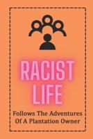 Racist Life