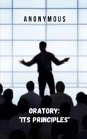 Oratory: "Its Principles" : An ebook to learn the art of public speaking