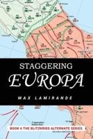 Staggering Europa: Book 6 of the Blitzkrieg Alternate Series