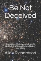 Be Not Deceived: Correcting Misinformation about the Church of Jesus Christ of Latter-day Saints