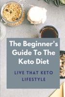 The Beginner's Guide To The Keto Diet