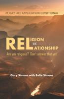 Religion vs. Relationship 21 Day Devotional: Are you religious? Don't answer that yet!