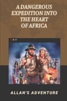 A Dangerous Expedition Into The Heart Of Africa