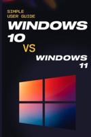 Windows 10: 2021 Simple User Guide  to Master Microsoft OS. Windows 10 VS Windows 11?