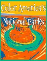 Color America's National Parks : Discover the rich, diverse landscapes protected by the US National Parks Service in this educational coloring book