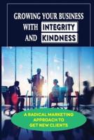 Growing Your Business With Integrity And Kindness