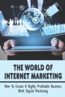 The World Of Internet Marketing