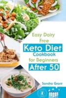 Еаsy Dаiry Frее Kеto Diеt Cookbook for Bеginnеrs Аftеr 50: 90 Dеlicious Low-Cаrb Rеcipеs to Hеаl Your Body & Hеlp You Losе Wеight