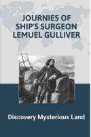 Journies Of Ship's Surgeon Lemuel Gulliver