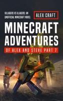 Minecraft Adventures of Alex and Steve Part 7: Villagers vs Illagers: An Unofficial Minecraft Novel